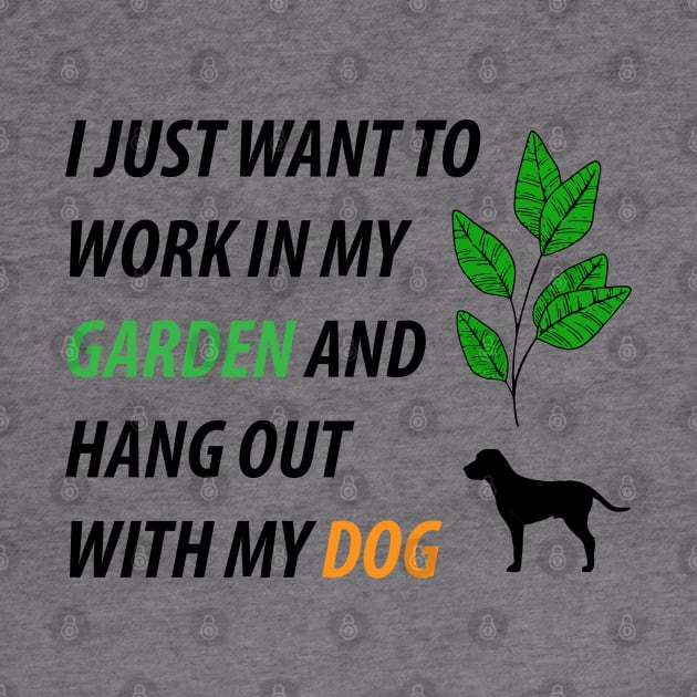 I Just Want to Work in My Garden and Hang Out With My Dog by BiancaEm